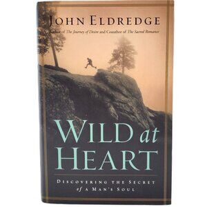 Wild at Heart: Discovering the Secret of a Man's Soul by John Eldredge 2001HC